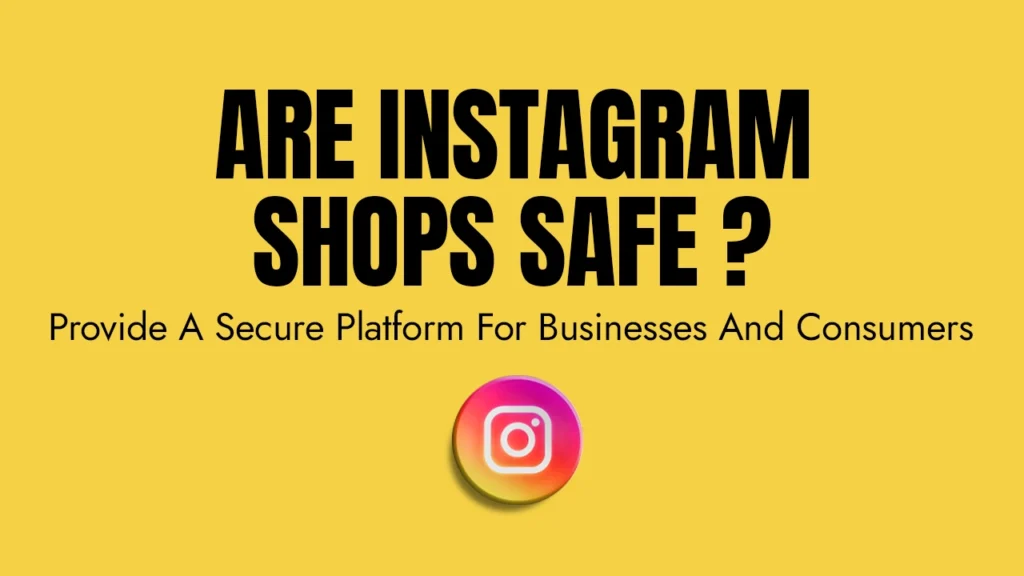 Are Instagram Shops Safe
