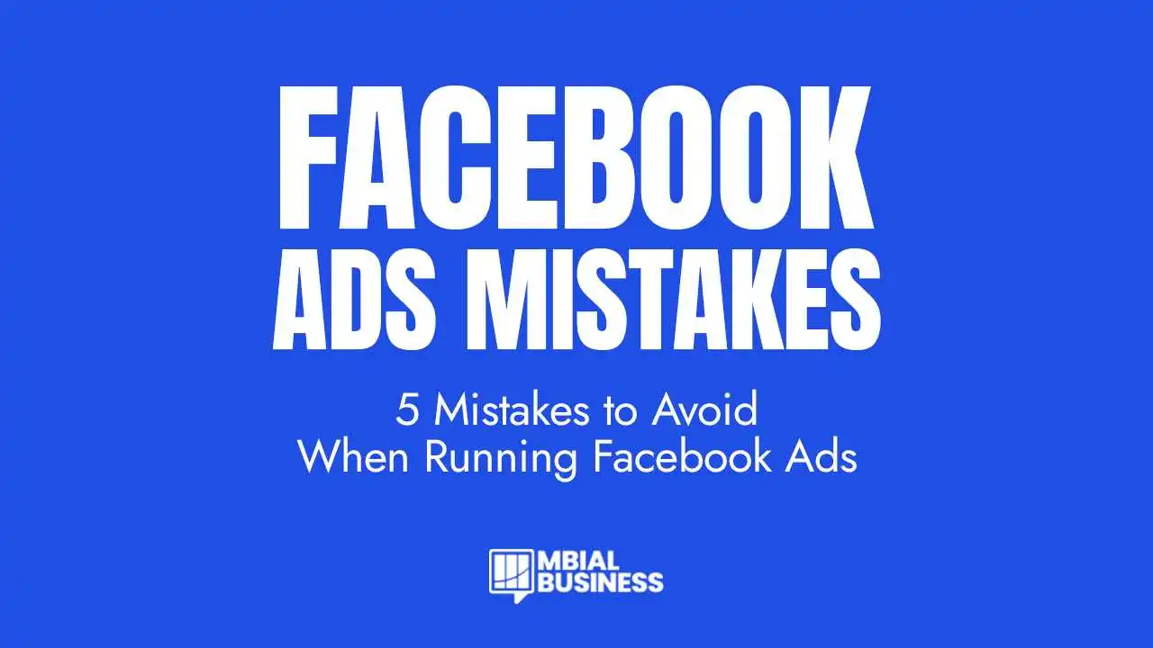 5 Mistakes to Avoid When Running Facebook Ads