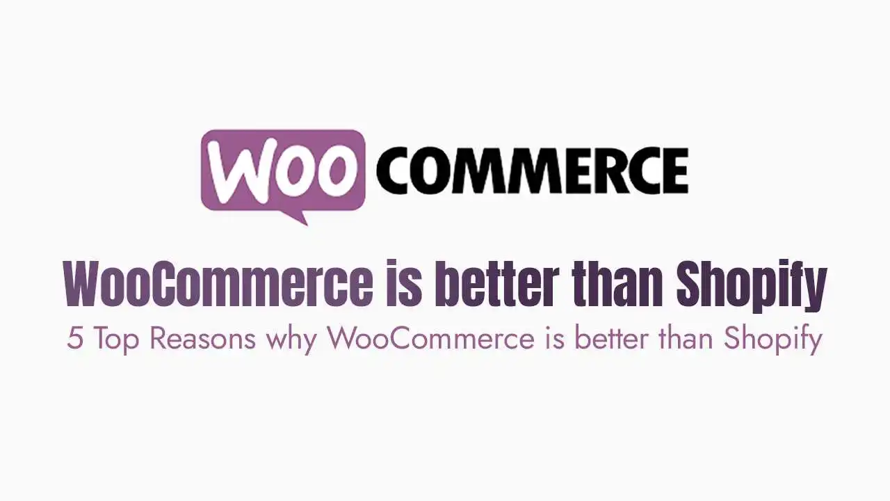5 Top Reasons why WooCommerce is better than Shopify