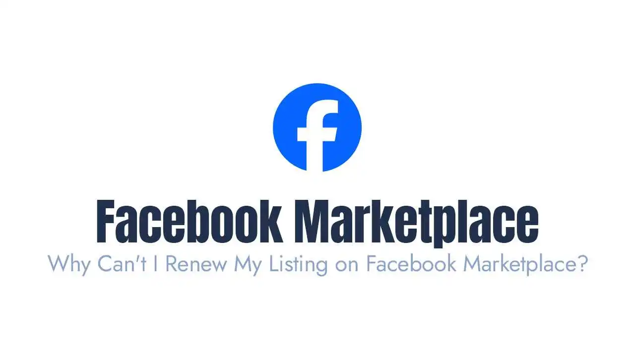 Why Can't I Renew My Listing on Facebook Marketplace?