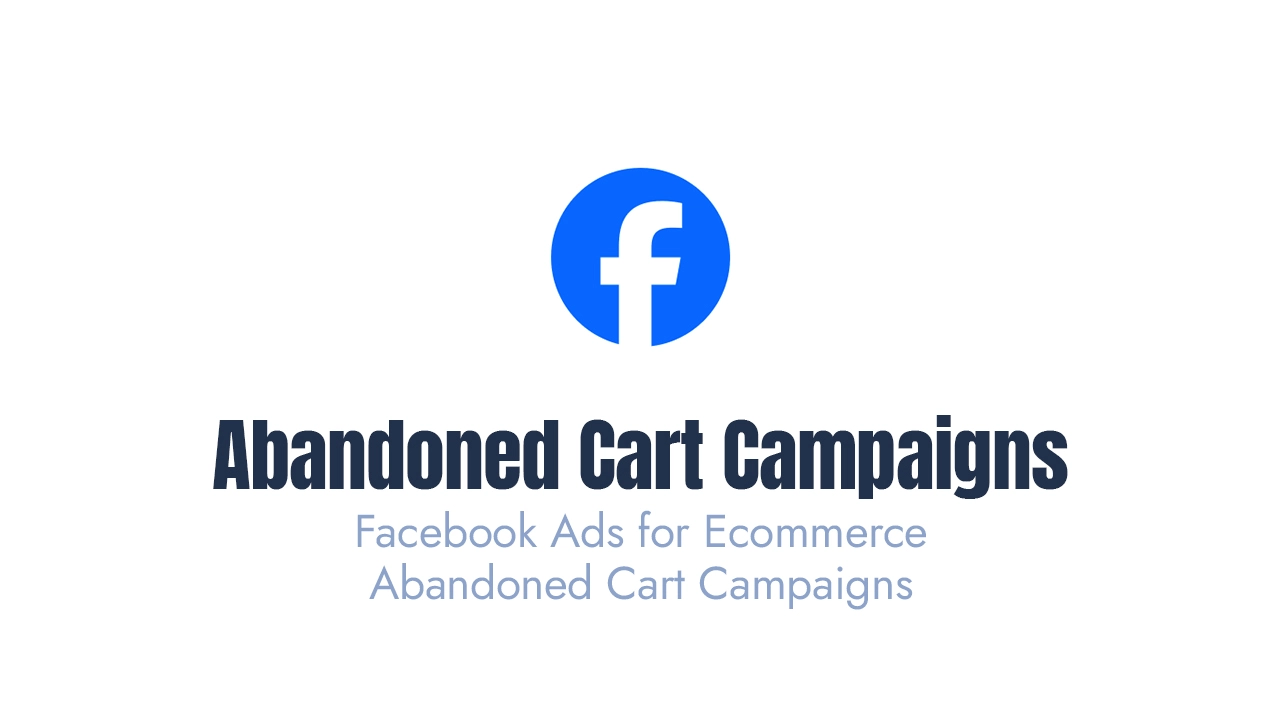 Facebook Ads for Ecommerce Abandoned Cart Campaigns