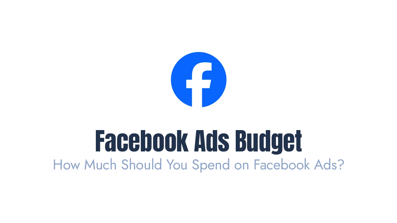 How Much Should You Spend on Facebook Ads?