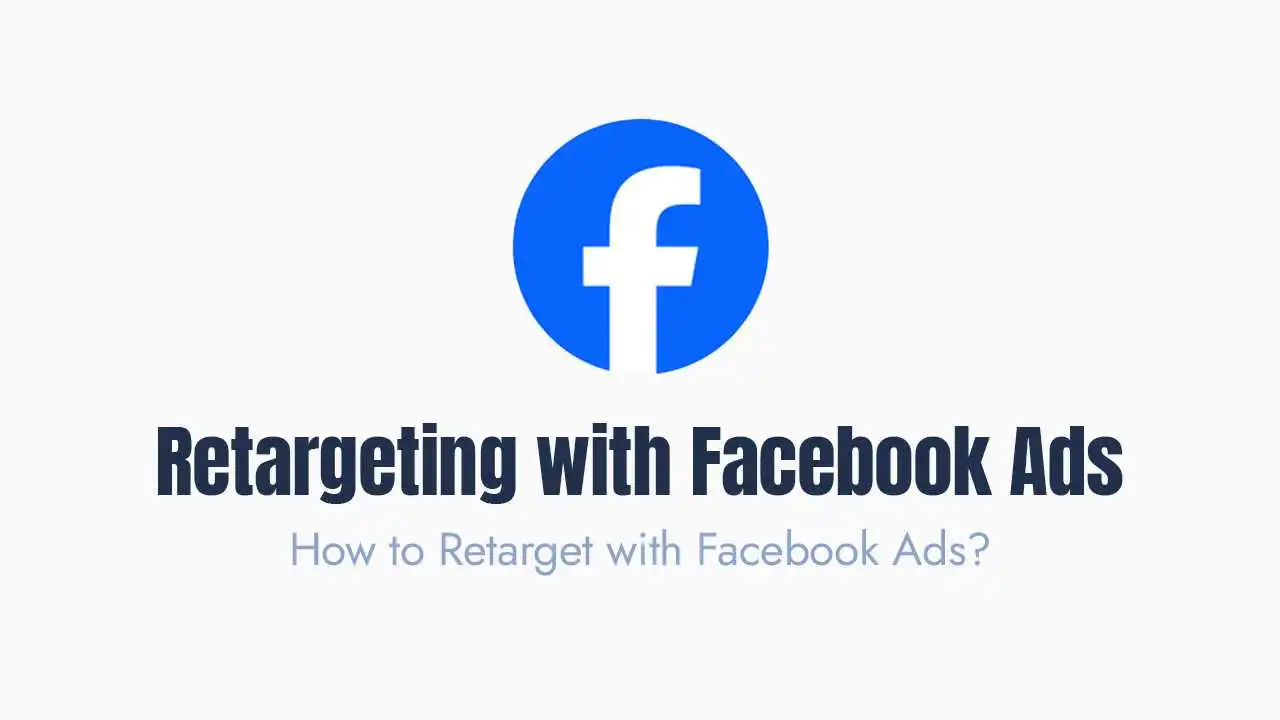 A digital marketing graphic on a white background featuring the blue and white Facebook 'f' logo inside a circle, centered at the top. Below the logo, the main text headline in a dark, bold font reads "Retargeting with Facebook Ads," and a smaller, light blue sub-headline underneath asks, "How to Retarget with Facebook Ads?" The image serves as a visual identifier for content related to running retargeting campaigns using the Meta/Facebook advertising platform.