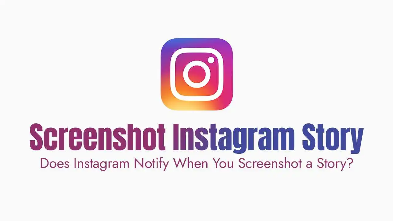 Does Instagram Notify When You Screenshot a Story?
