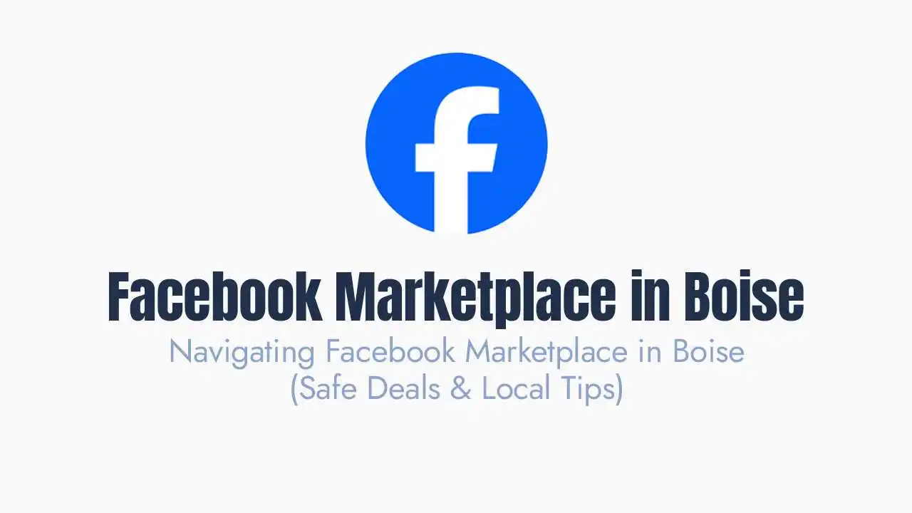 Navigating Facebook Marketplace in Boise (Safe Deals & Local Tips)