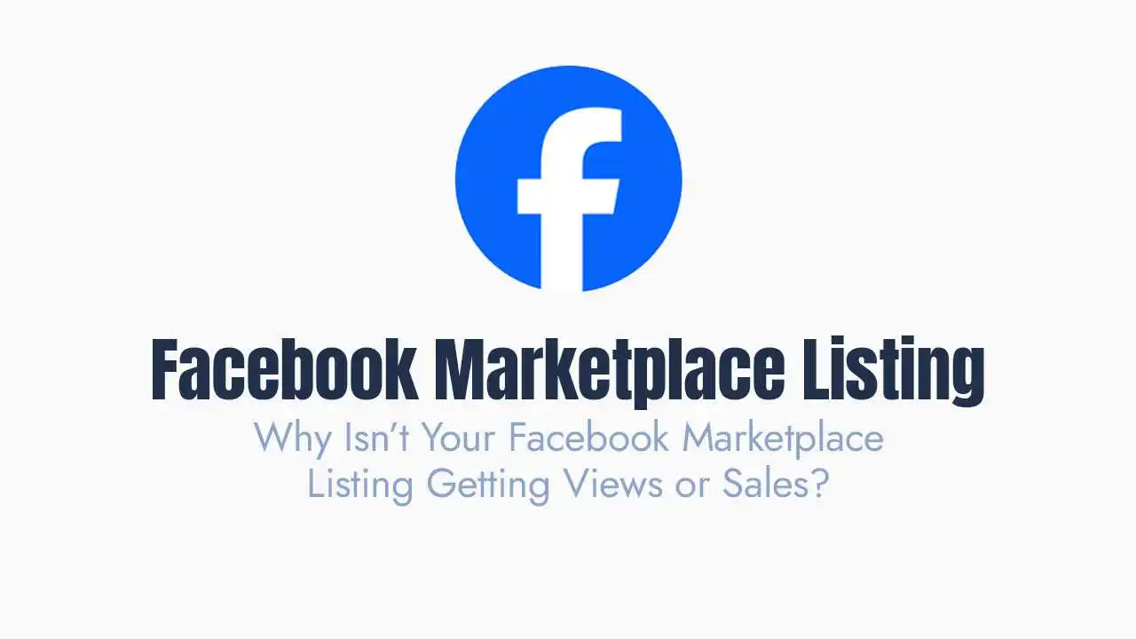 Why Isn’t Your Facebook Marketplace Listing Getting Views or Sales?