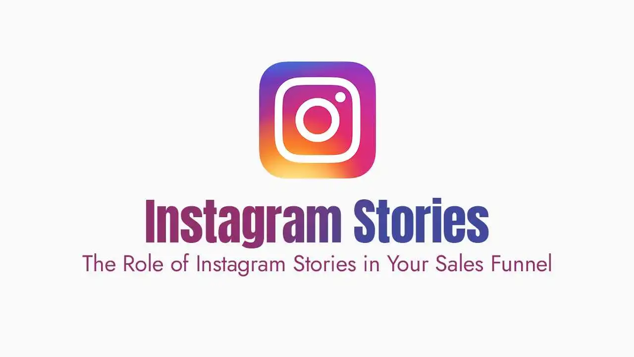The Role of Instagram Stories in Your Sales Funnel
