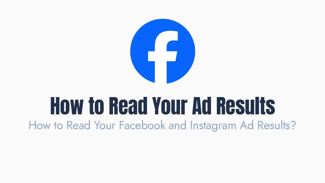 How to Read Your Facebook and Instagram Ad Results?