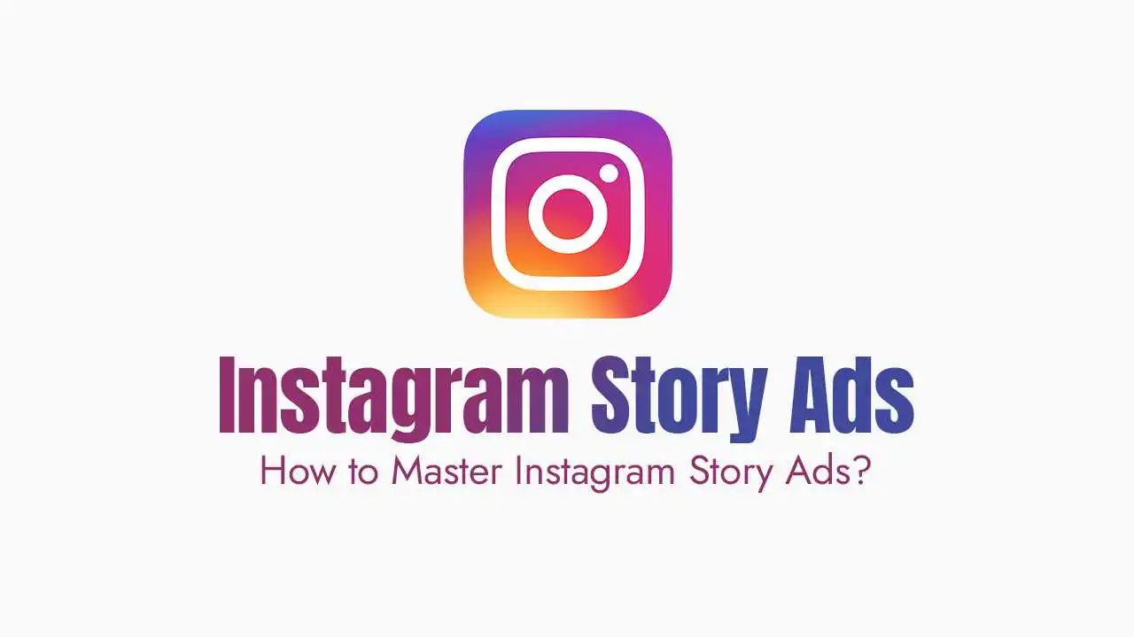 A banner image with the colorful, gradient-filled Instagram logo at the top. Below it, the title "Instagram Story Ads" is in large text with a purple-to-blue gradient, and underneath that, "How to Master Instagram Story Ads?" is in smaller, light purple text, all against a white background.