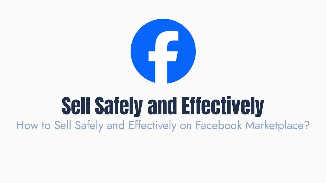 How to Sell Safely and Effectively on Facebook Marketplace?