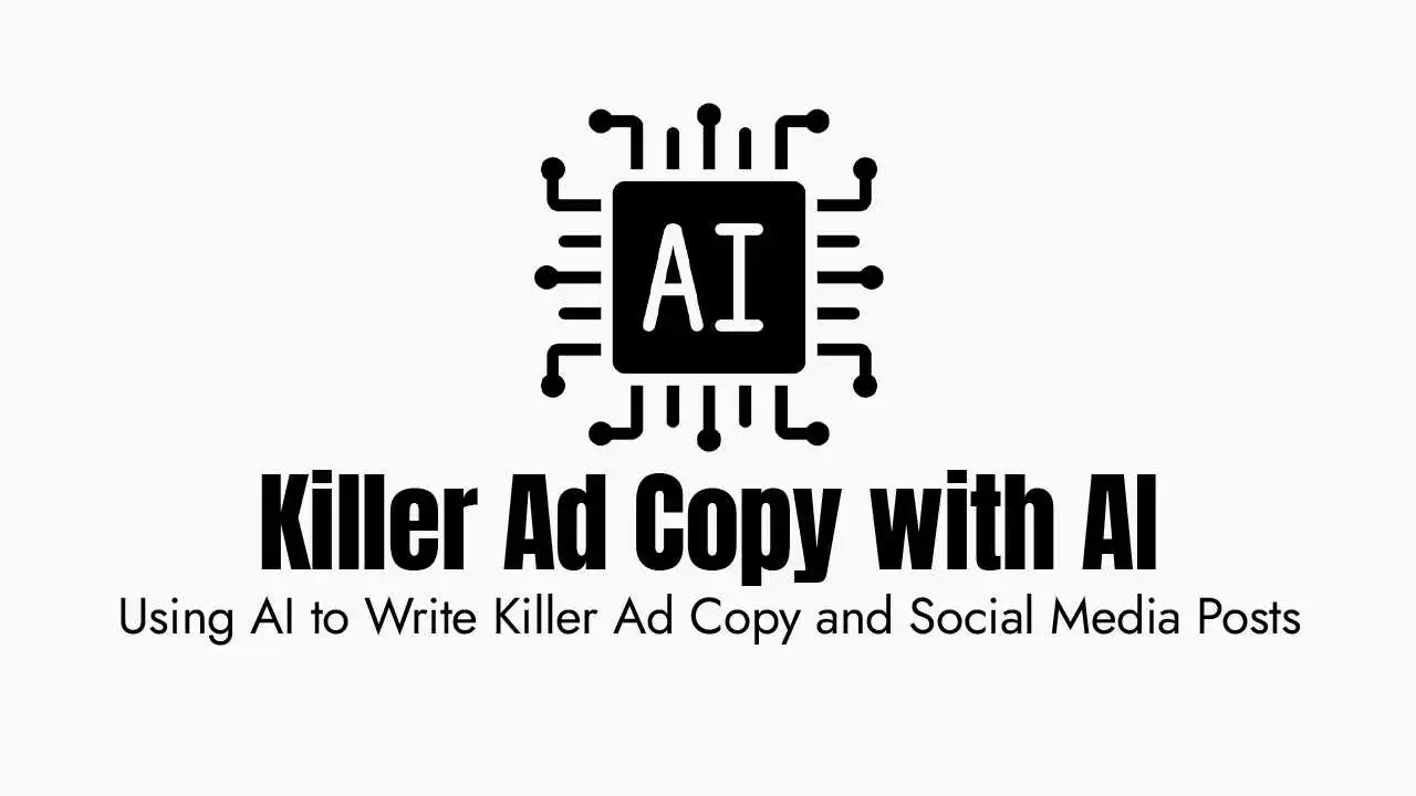 Using AI to Write Killer Ad Copy and Social Media Posts