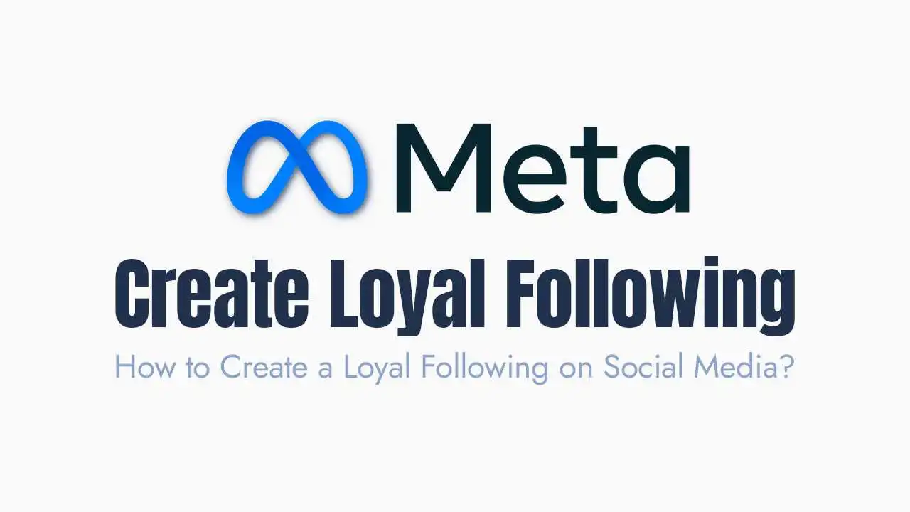 How to Create a Loyal Following on Social Media?