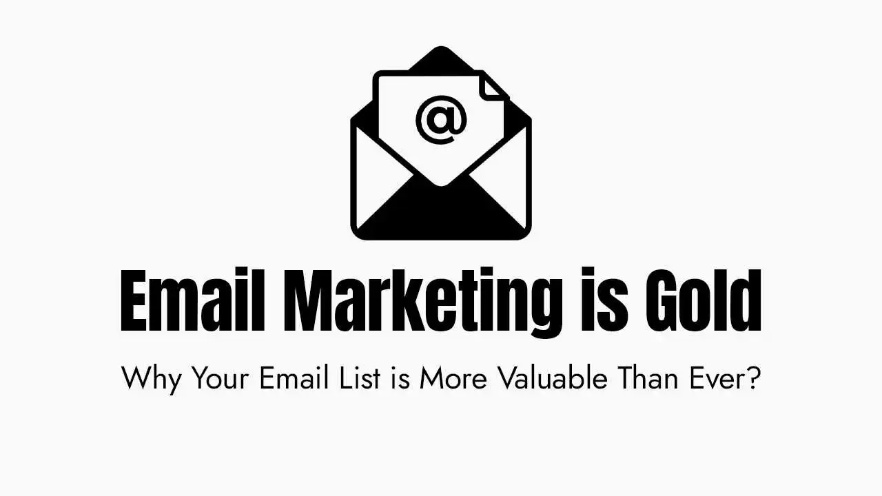 Why Your Email List is More Valuable Than Ever?