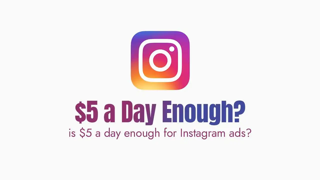 is $5 a Day Enough for Instagram Ads?