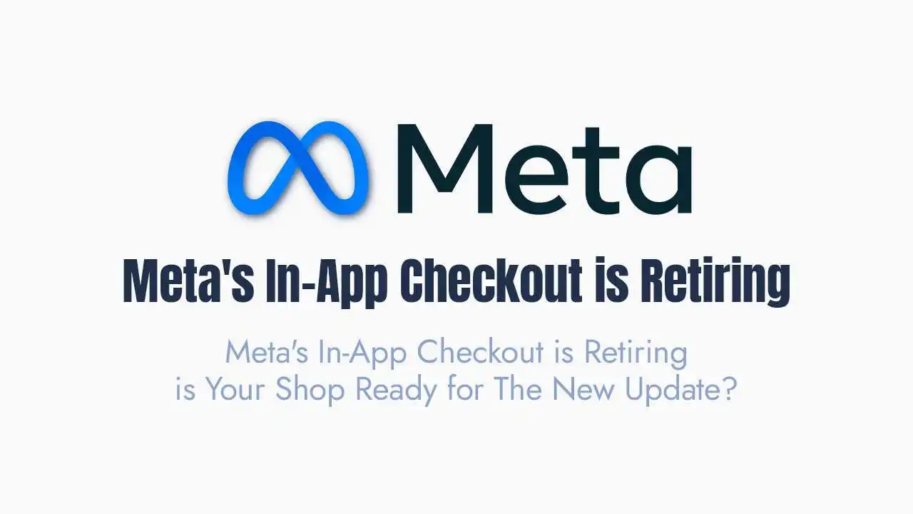 a title slide on a white background with the large blue and black meta logo (the infinity symbol followed by the word "meta") centered at the top. the main text below the logo is in bold black and reads "meta's in-app checkout is retiring." the subtitle, in light blue, asks, "meta's in-app checkout is retiring is your shop ready for the new update?" the image is a clear announcement and question regarding a significant platform change affecting e-commerce shops.