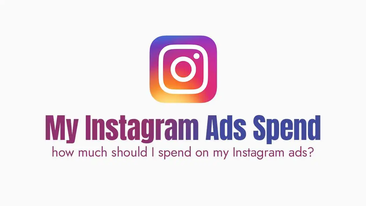 How Much Should I Spend on My Instagram Ads?