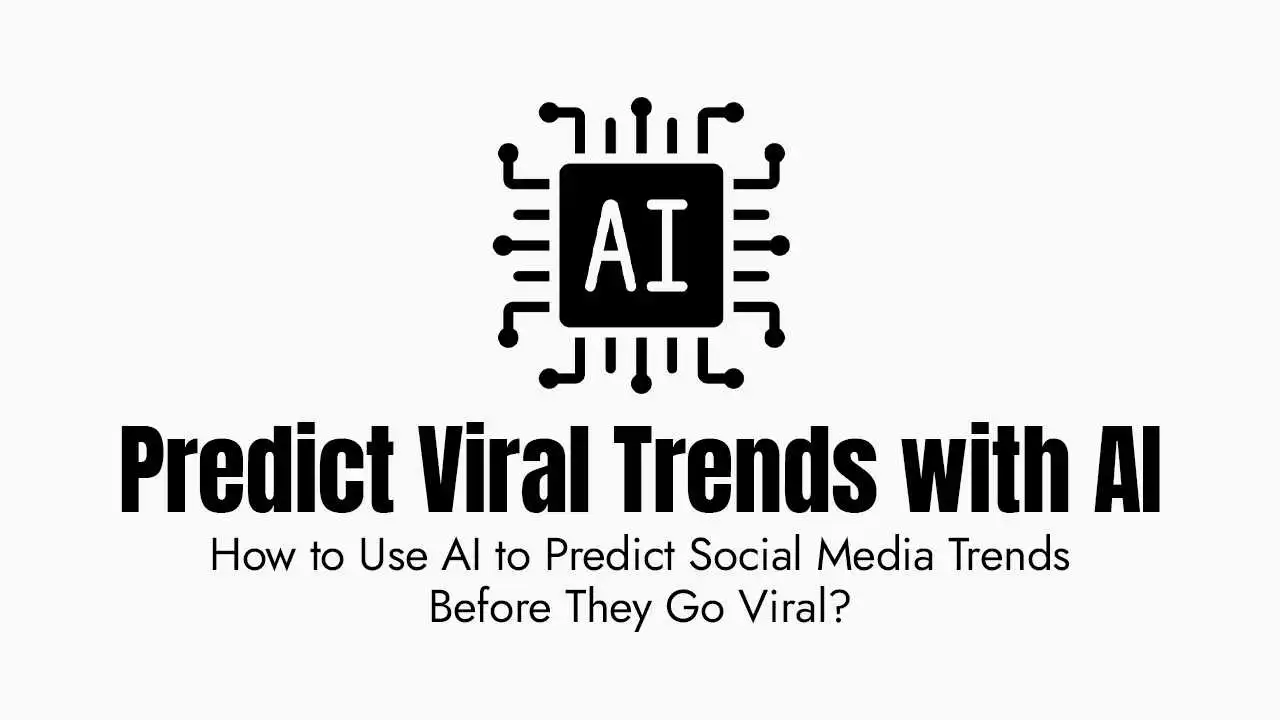 How to Use AI to Predict Social Media Trends Before They Go Viral?