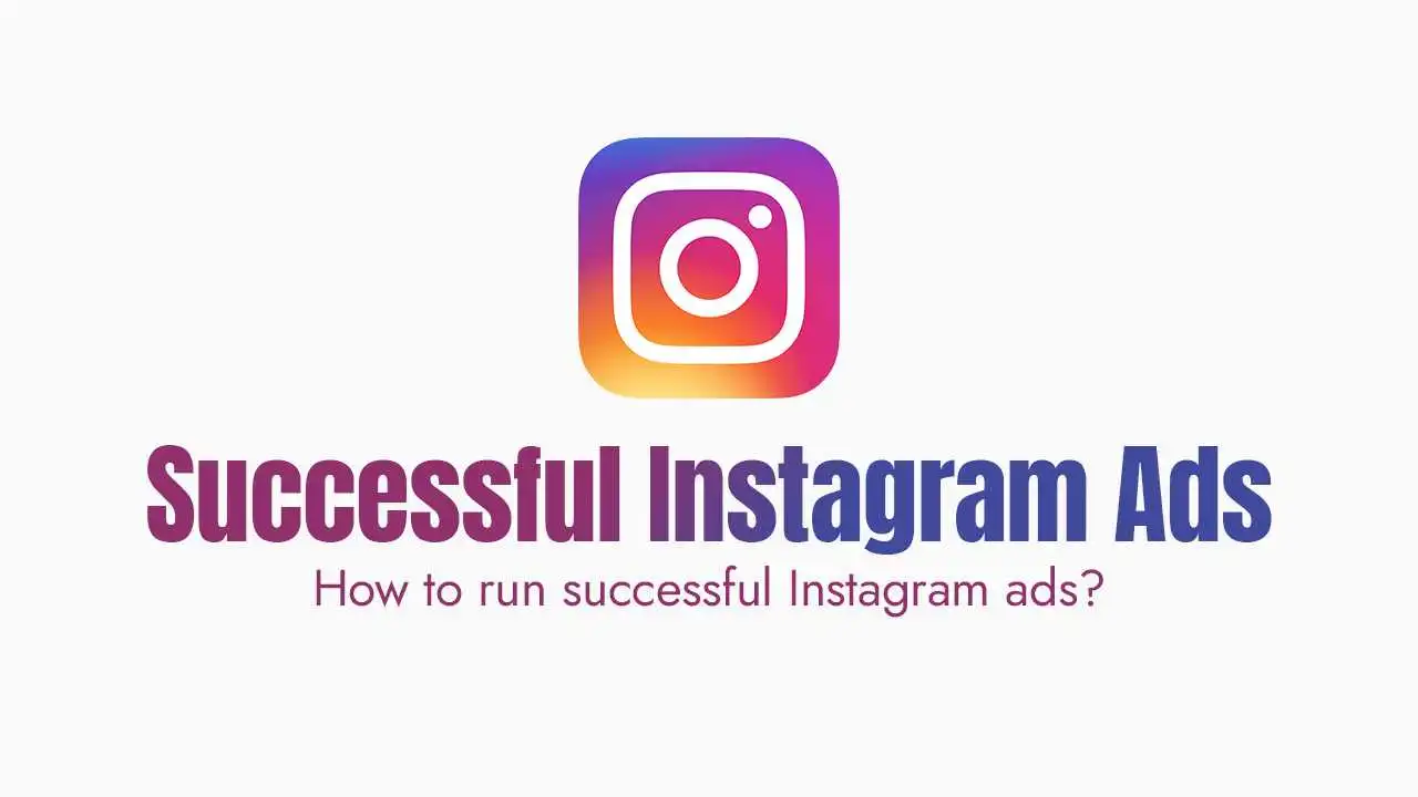 How to Run Successful Instagram Ads?