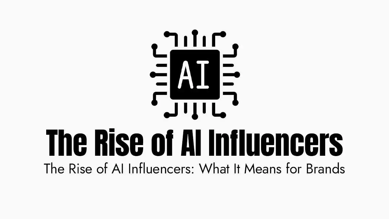 The Rise of AI Influencers: What It Means for Brands?