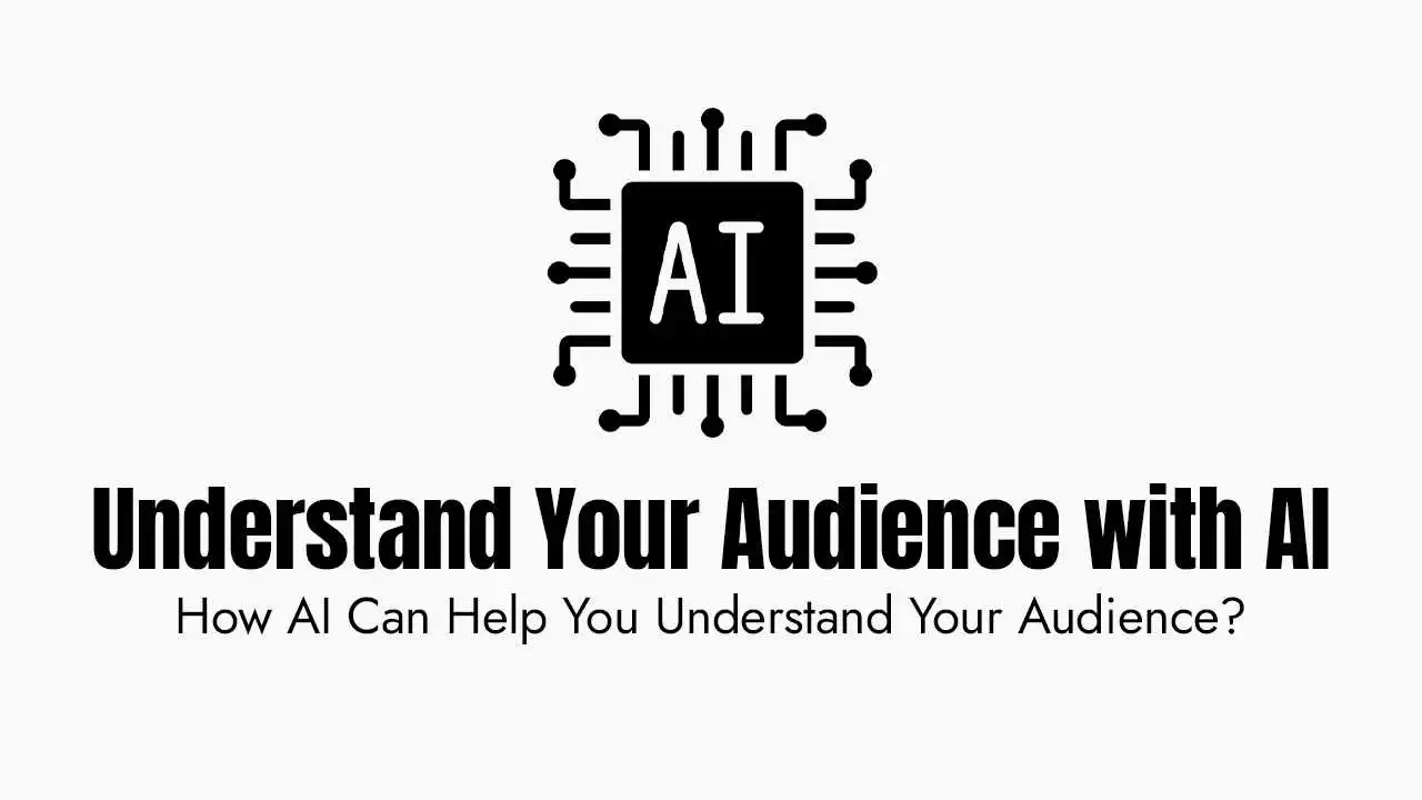 How AI Can Help You Understand Your Audience?