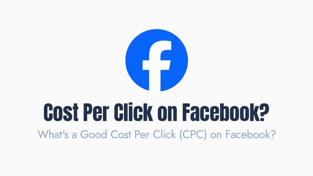 What’s a Good Cost Per Click (CPC) on Facebook?
