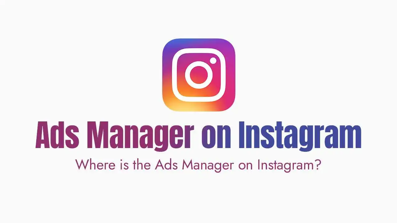 a promotional graphic featuring the colorful gradient instagram logo at the top, followed by the large bold text ads manager on instagram in a matching purple and blue gradient. below the main heading, the question where is the ads manager on instagram is written in a smaller, thin purple font against a clean white background.