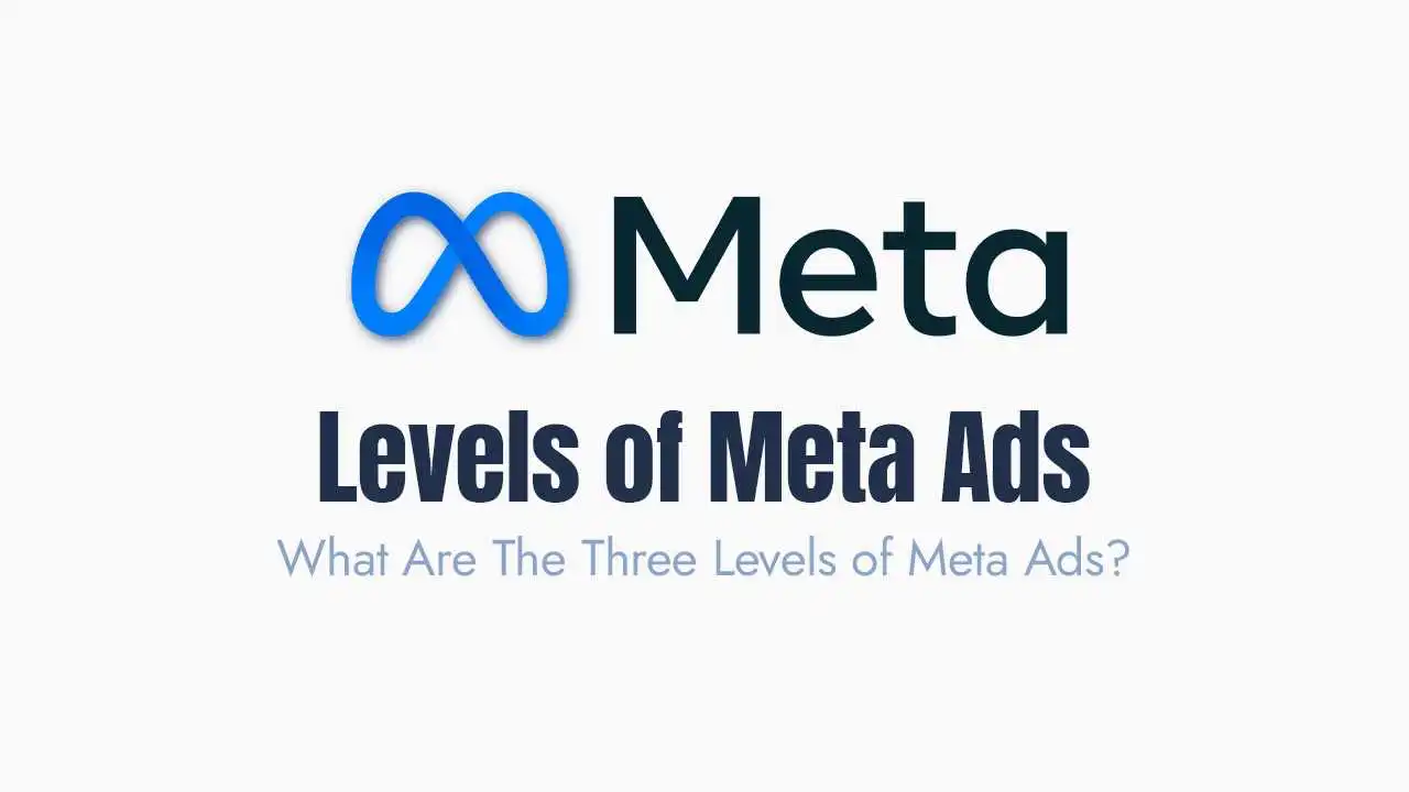 What Are The Three Levels of Meta Ads?