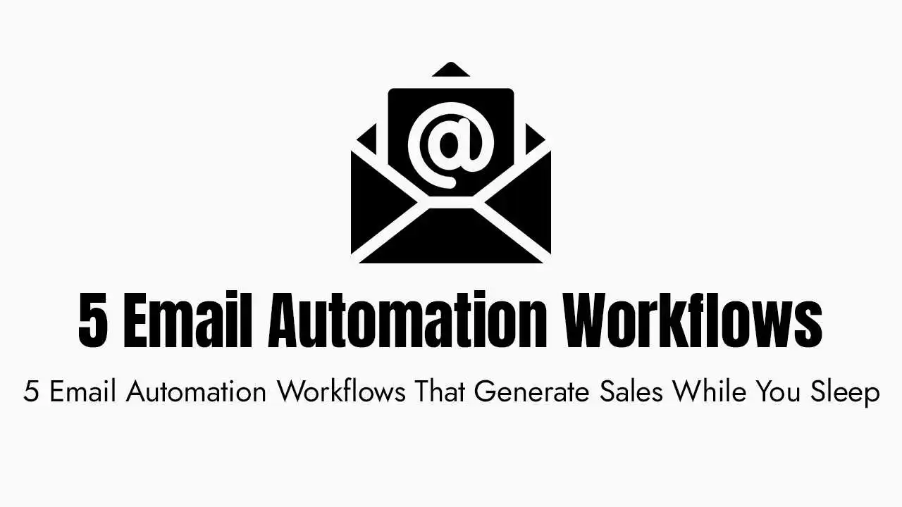 A professional graphic featuring a black and white icon of an open envelope with an at-sign symbol on the document inside, positioned above large bold text that reads "5 Email Automation Workflows." Below the main heading, a secondary line of text clarifies the benefit by stating "5 Email Automation Workflows That Generate Sales While You Sleep," all set against a clean, white background to emphasize digital marketing and automated sales strategies.