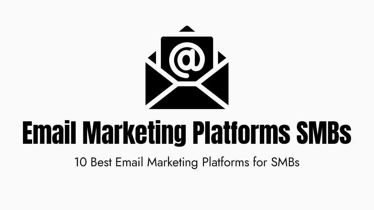 A black and white graphic featuring a stylized icon of an open envelope with a document inside displaying an "@" symbol, positioned above the bold text "Email Marketing Platforms SMBs." Below the main heading, a smaller subtitle reads "10 Best Email Marketing Platforms for SMBs." The image uses a clean, professional design intended to serve as a header or thumbnail for a guide or article regarding the top email automation and marketing tools specifically curated for small and medium-sized businesses.
