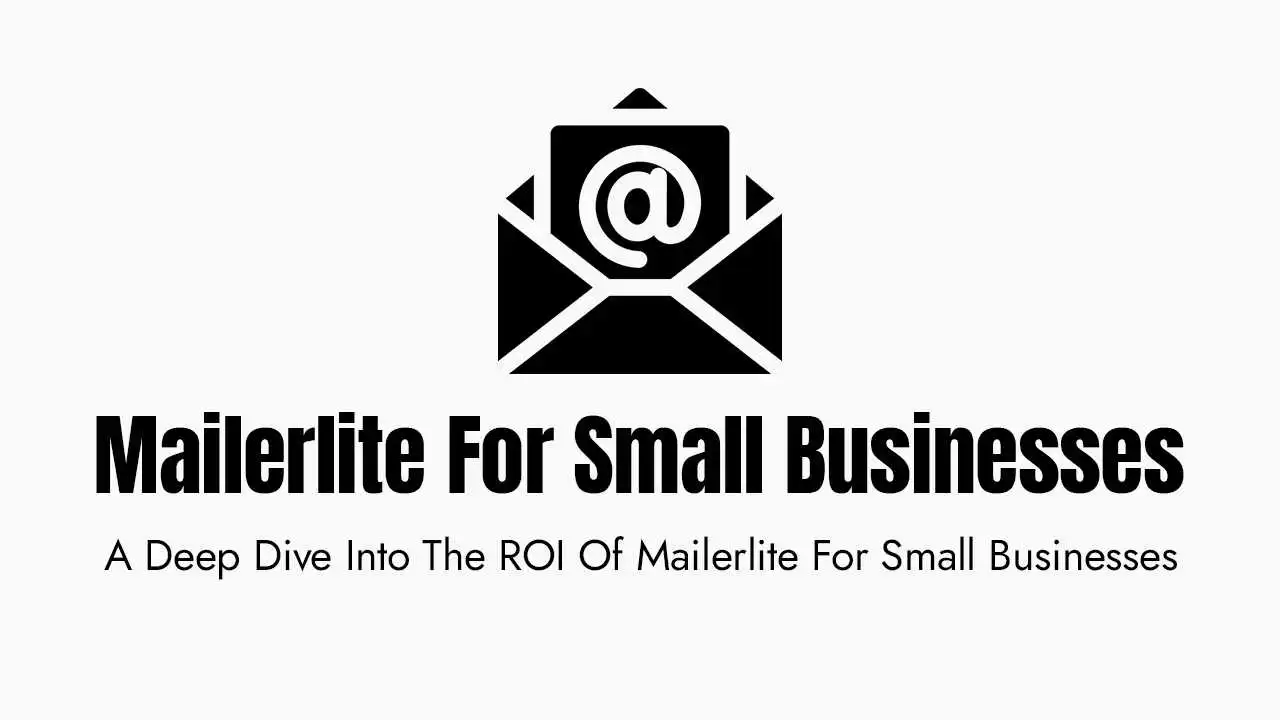 A minimalist black and white graphic featuring a large icon of an open envelope with a document inside displaying a prominent at-sign symbol. Below the icon, the bold text reads mailerlite for small businesses followed by a subheadline that says a deep dive into the roi of mailerlite for small businesses. The design is clean and professional, intended to represent email marketing analytics and return on investment for smaller companies.