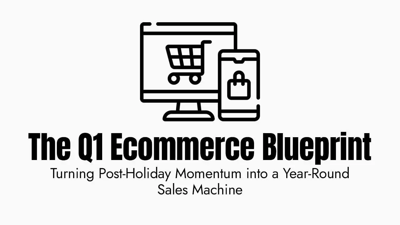 a graphic titled the q1 ecommerce blueprint which features the subtitle turning post-holiday momentum into a year-round sales machine. above the text is a black and white line icon illustrating a computer monitor with a shopping cart on the screen and a smartphone with a shopping bag icon positioned next to it, symbolizing a comprehensive digital retail strategy across multiple devices.