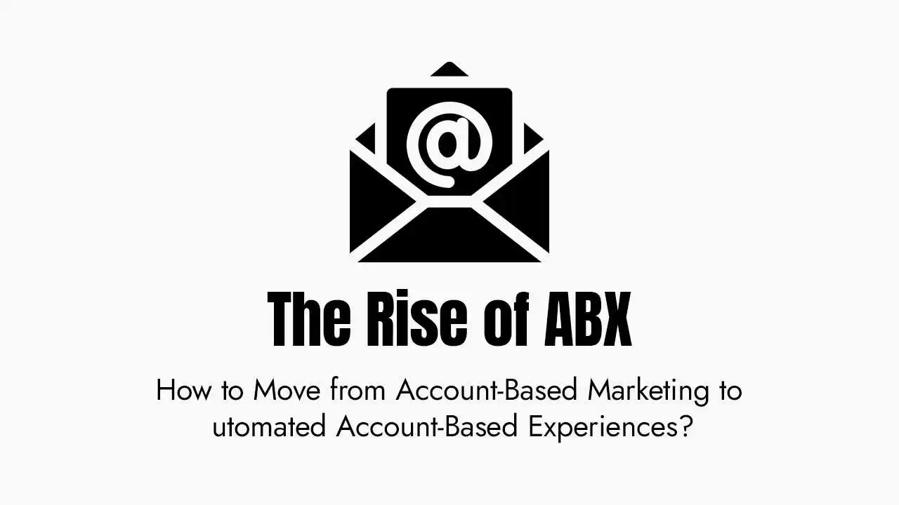 An informational graphic featuring a black icon of an open envelope with a document inside displaying an "@" symbol. Below the icon, the bold title reads "The Rise of ABX," followed by a subtitle that asks, "How to Move from Account-Based Marketing to automated Account-Based Experiences?" The entire design uses a clean, black-and-white aesthetic to highlight the transition toward automated, personalized marketing strategies.